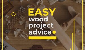 Easy Woodworking Project Advice