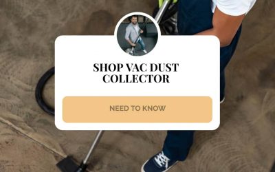 Shop Vac Dust Collector – Need To Know
